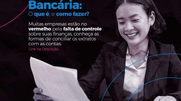 Conciliação Bancária: O que é e como fazer?