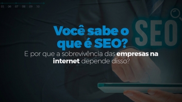 O que é SEO, como funciona, e por que a sobrevivência das empresas depende disso?
